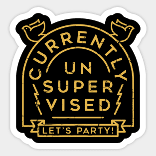 currently un super vised Sticker